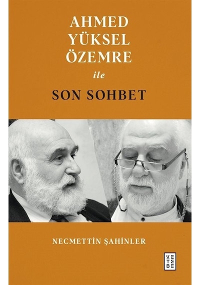 Ahmed Yüksel Özemre İle Son Sohbet - Necmettin Şahinler - Ketebe