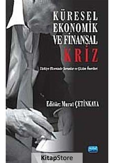 Küresel Ekonomik ve Finansal Kriz - Murat Çetinkaya - Nobel Akademik Yayıncılık