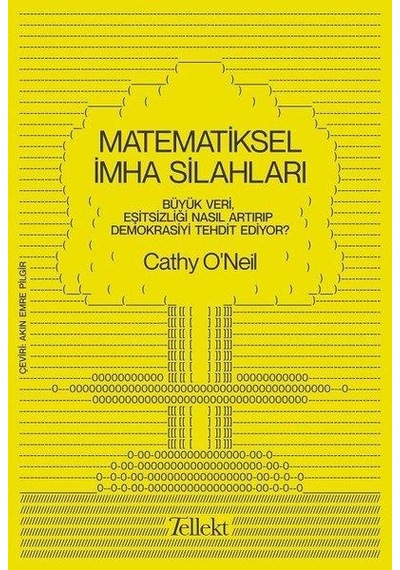 Matematiksel İmha Silahları - Cathy O'Neil - Tellekt