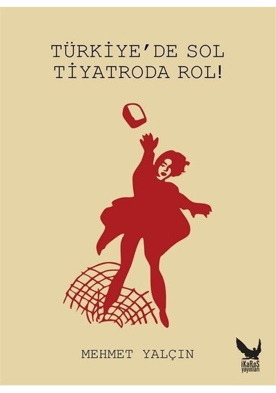 Türkiye'de Sol Tiyatroda Rol / Mehmet Yalçın
