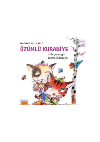 Mızmız Mırnav 6 - Üzümlü Kurabiye - Ayla Çınaroğlu - Uçanbalık Yayıncılık