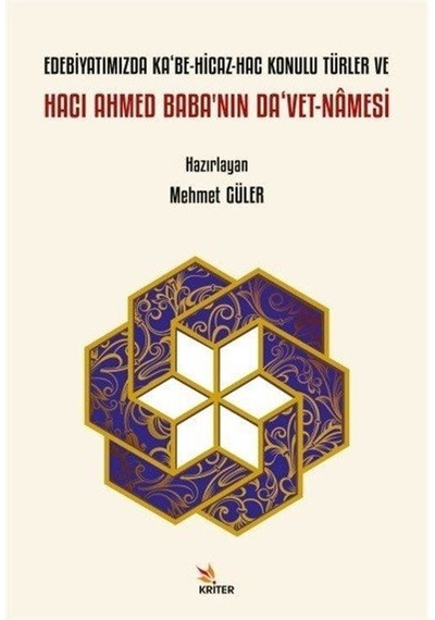 Edebiyatımızda Ka'be - Hicaz - Hac Konulu Türler ve Hacı Ahmed Baba'nın Da'vet-namesi- Kriter