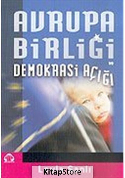 Avrupa Birliği ve Demokrasi Açığı - Leyla Sanlı - Yeni Alan Yayıncılık