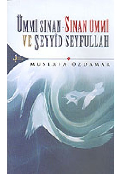 Ümmi Sinan - Sinan Ümmi Ve Seyyid Seyfullah - Mustafa Özdamar - Kırk Kandil Yayınları