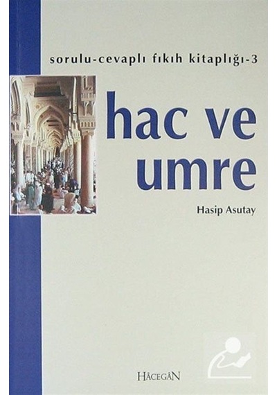 Hac ve Umre  - Hasip Asutay  - Hacegan Yayıncılık