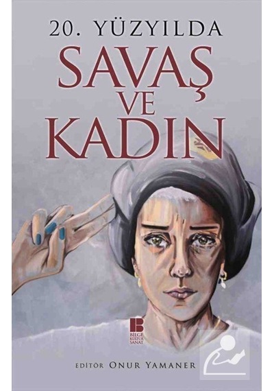 20. Yüzyılda Savaş ve Kadın- Bilge Kültür Sanat