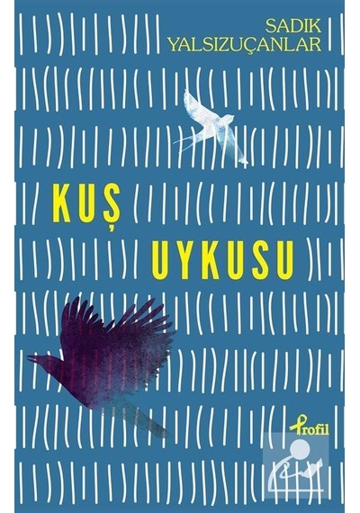 Kuş Uykusu - Sadık Yalsızuçanlar - Profil Kitap