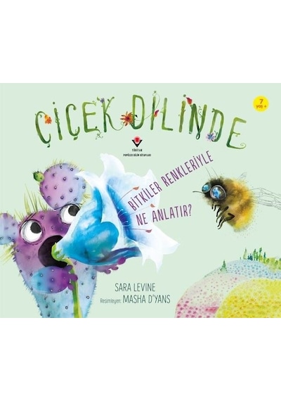 Çiçek Dilinde - Bitkiler Renkleriyle Ne Anlatır? - Sara Levine - Tübitak Yayınları