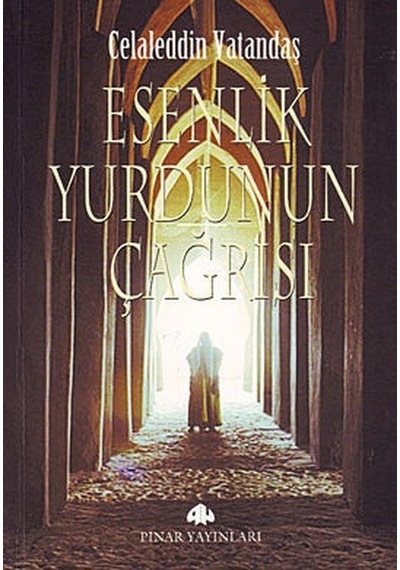 Esenlik Yurdunun Çağrısı  - Celaleddin Vatandaş  - Pınar Yayıncılık