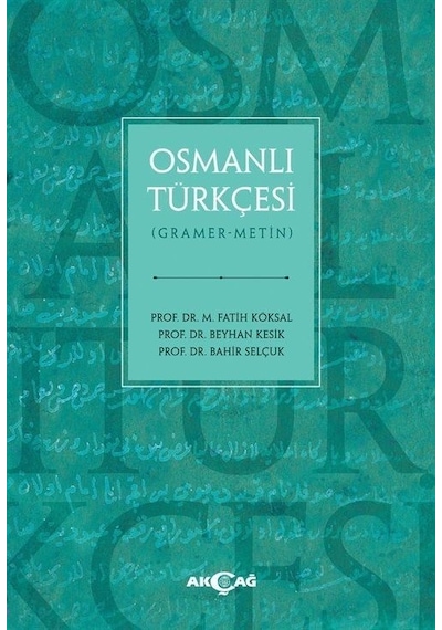 Osmanlı Türkçesi (Gramer - Metin) - Bahir Selçuk - Akçağ Yayınları
