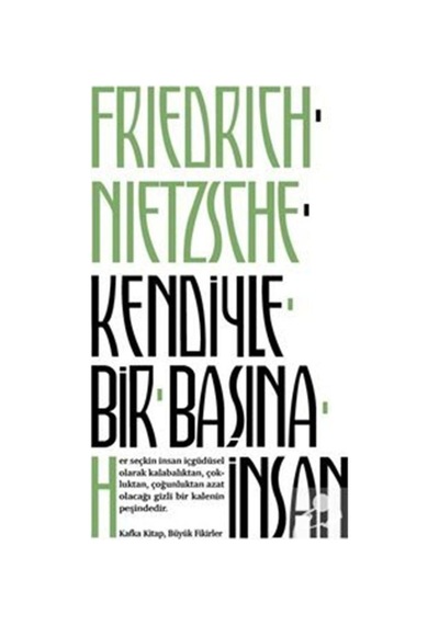 Kendiyle Bir Başına İnsan - Friedrich Nietzsche - Kafka Kitap
