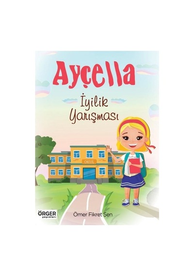 Ayçella - İyilik Yarışması - Ömer Fikret Şen - Örger Yayınları