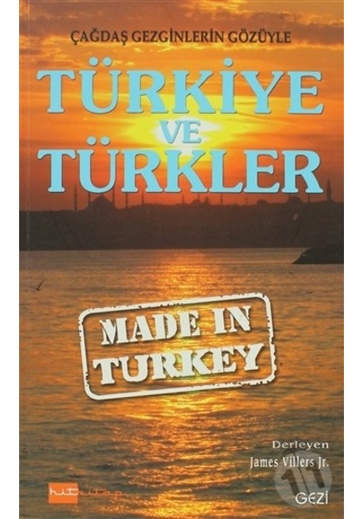 Türkiye ve Türkler : Çağdaş Gezginlerin Gözüyle