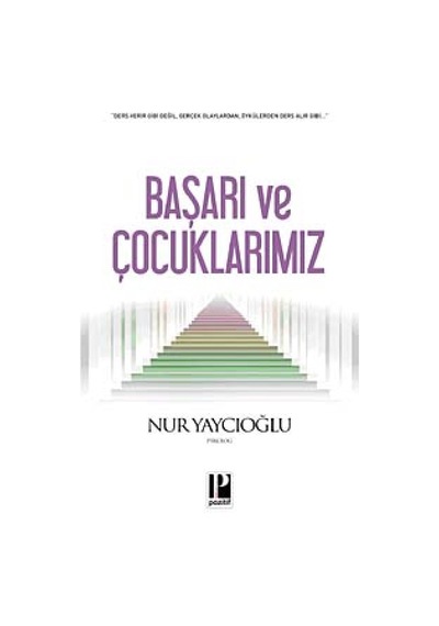 Başarı ve Çocuklarımız - Nur Yaycıoğlu - Pozitif Yayıncılık