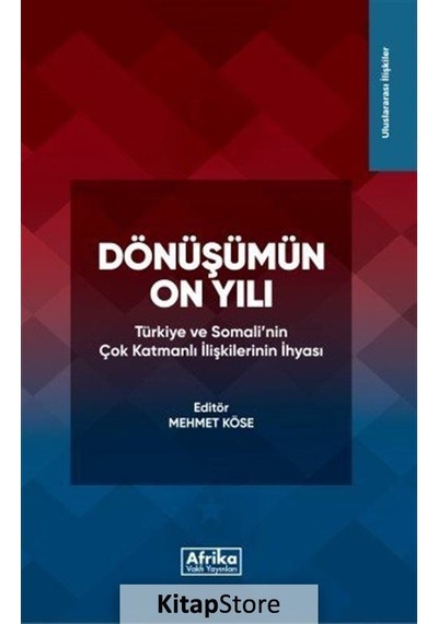 Dönüşümün On Yılı: Türkiye ve Somali'nin Çok Katmanlı İlişkilerinin İhyası- Afrika Vakfı Yayınları