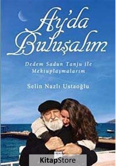 Ay'da Buluşalım / Dedem Sadun Tanju İle  Mektuplaşmalarım - Selin Nazlı Ustaoğlu - Pan Yayıncılık