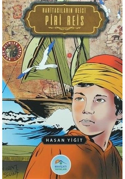 Piri Reis-Büyük Alimler Serisi - Hasan Yiğit - Mavi Çatı Yayınları