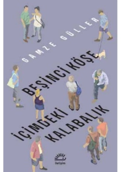 Beşinci Köşe İçimdeki Kalabalık - İletişim Yayınları - Gamze Güll