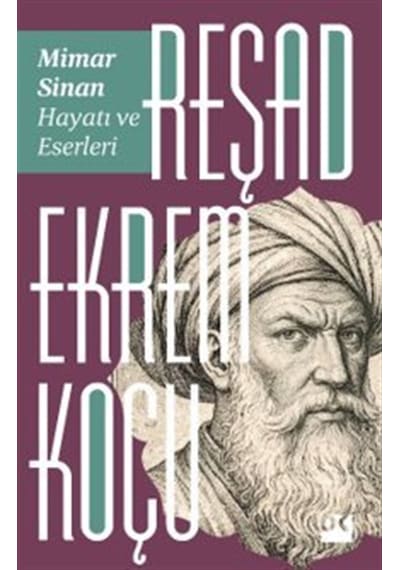 Mimar Sinan: Hayatı Ve Eserleri / Reşad Ekrem Koçu