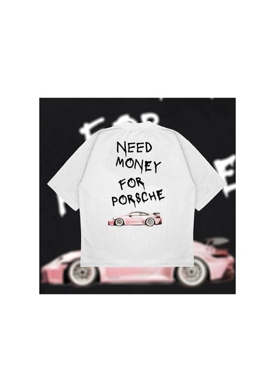Tarzsokak Need Money For Porsche Oversize Unisex Pamuklu Nefes Alan Kalın Kumaşlı Beyaz