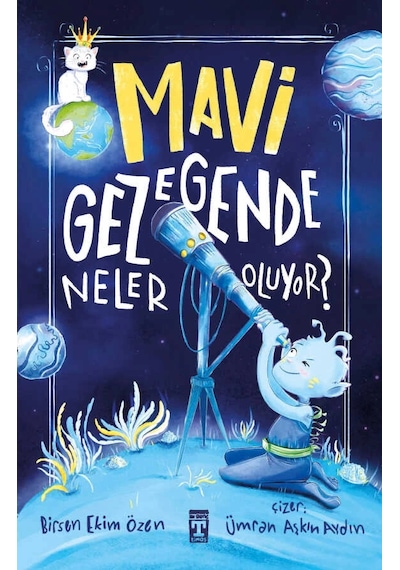 Mavi Gezegende Neler Oluyor Birsen Ekim Özen Timaş