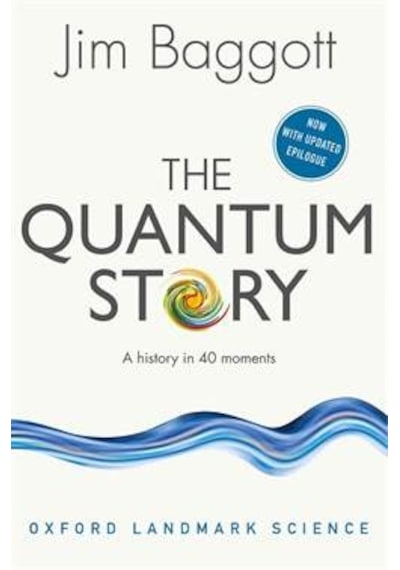 The Quantum Story: A History in 40 Moments 9780198784777