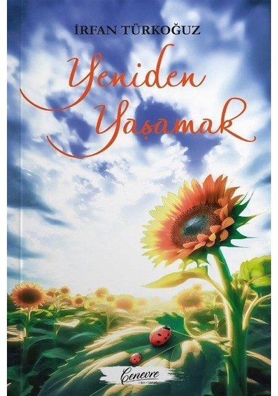 Yeniden Yaşamak / İrfan Türkoğuz