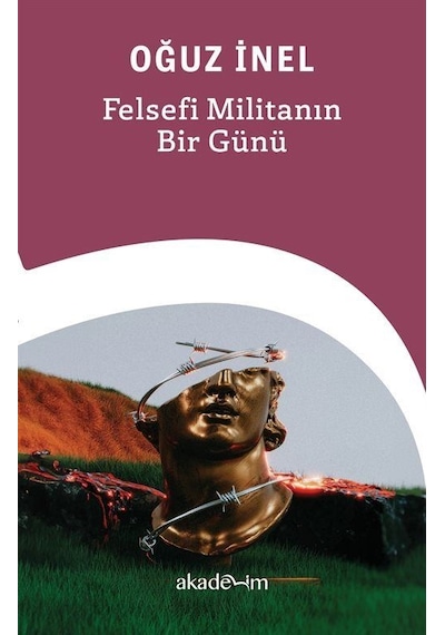 Felsefi Militanın Bir Günü / Prof .dr. Oğuz İnel