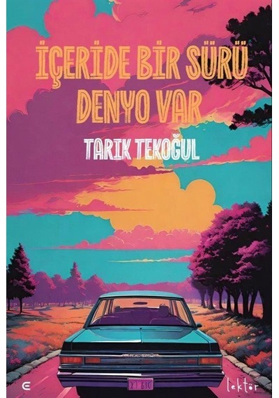 İçeride Bir Sürü Denyo Var / Tarık Tekoğul