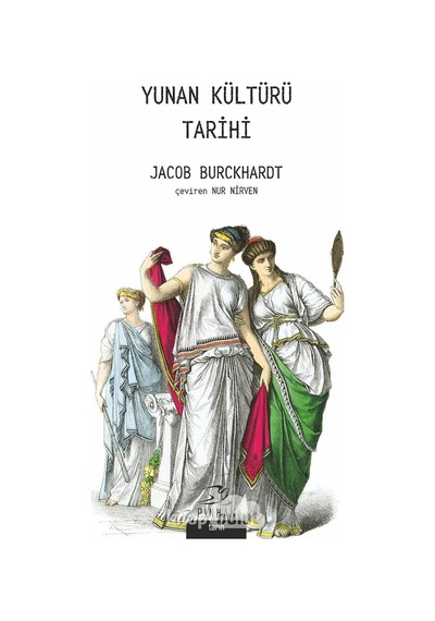 Yunan Kültürü Tarihi Jacob Burckhardt Pinhan Yayincilik 9786057768223