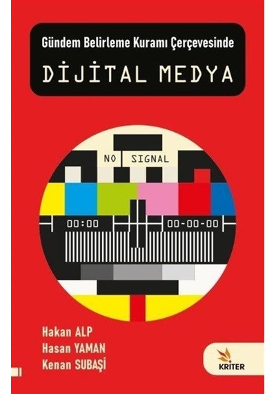 Dijital Medya - Gündem Belirleme Kuramı Çerçevesinde - Hakan Alp - Kriter