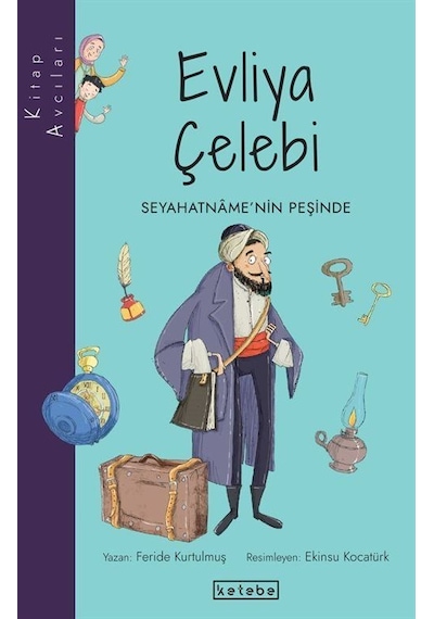 Evliya Çelebi - Seyahatname'nin Peşinde - Feride Kurtulmuş - Ketebe