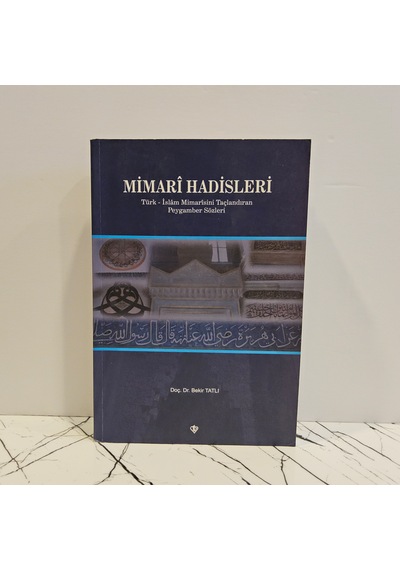 Mimari Hadisleri Türk - İslam Mimarisini Taçlandıran Peygamber Sözleri