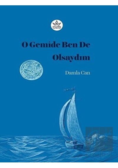 O Gemide Ben de Olsaydım Elpis Yayınları - Elpis Yayınları