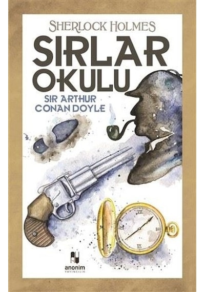 Sherlock Holmes  - Sırlar Okulu  - Sir Arthur Conan Doyle  - Anonim Yayınları