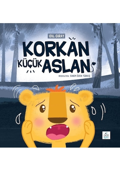 Korkan Küçük Aslan - İdil Giray - Pötikare Yayınları