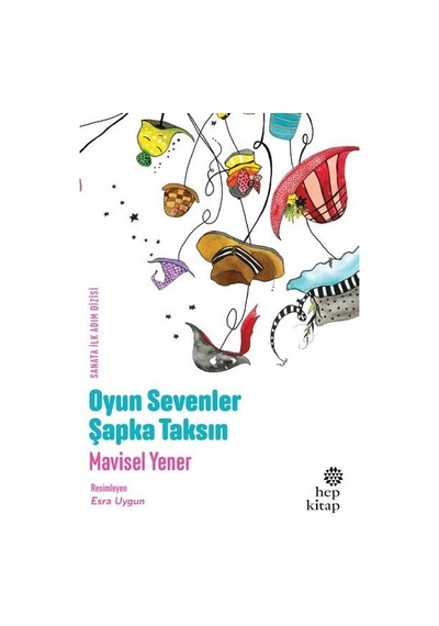 Oyun Severler Şapka Taksın - Mavisel Yener - Hep Kitap