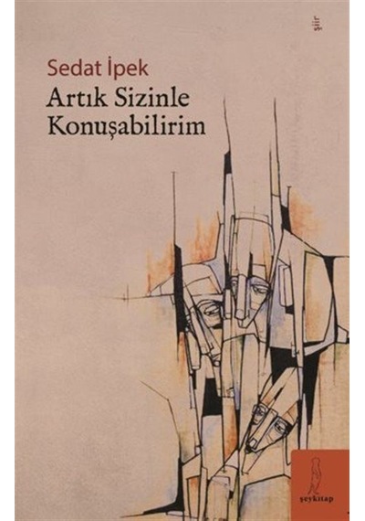 Artık Sizinle Konuşabilirim / Sedat İpek