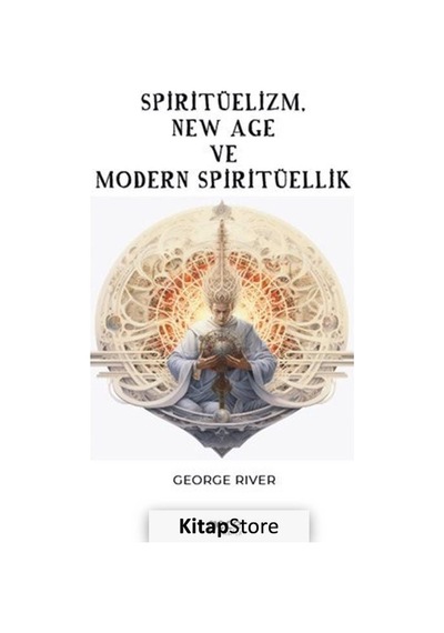 Spiritüelizm New Age ve Modern Spiritüellik - George River - Gece Kitaplığı