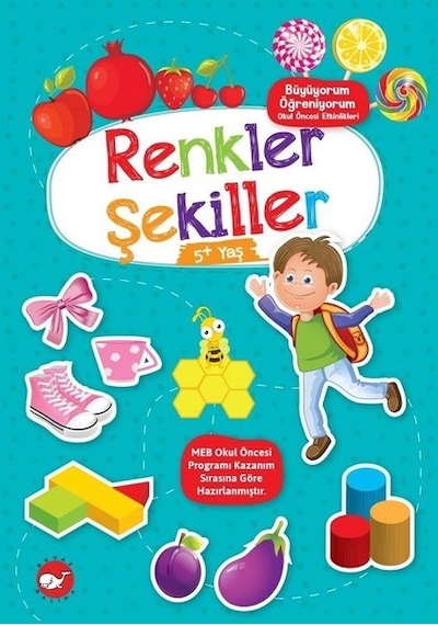 Renkler Şekiller - Büyüyorum Öğreniyorum - Okul Öncesi Etkinlikleri- Beyaz Balina Yayınları