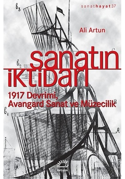 Sanatın İktidarı - 1917 Devrimi Avangard Sanat ve Müzecilik