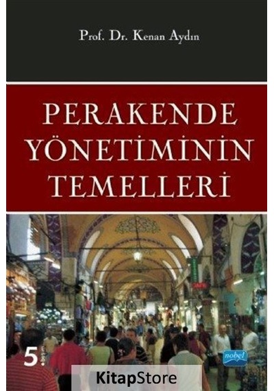 Perakende Yönetiminin Temelleri - Kenan Aydın - Nobel Akademik Yayıncılık