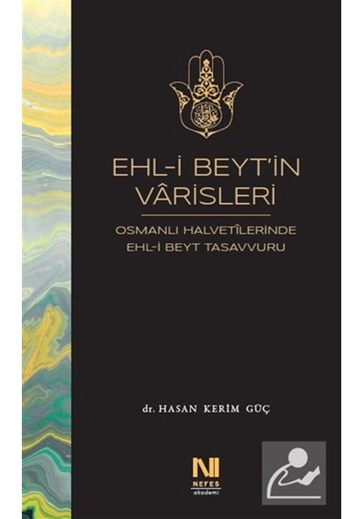 Ehl-i Beyt'in Varisleri & Osmanlı Halvetilerinde Ehl-i Beyt Ta...