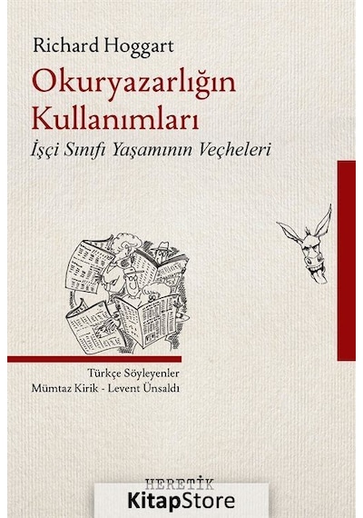 Okuryazarlığın Kullanımları - İşçi Sınıfı Yaşamının Veçheleri - Richard Hoggart - Heretik Yayıncılık