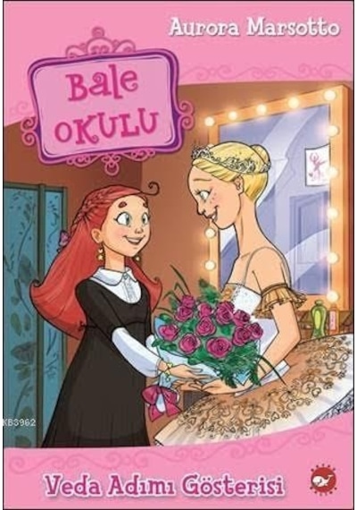 Bale Okulu 10-Veda Adımı Gösterisi - Aurora Marsotto - Beyaz Balina Yayınları