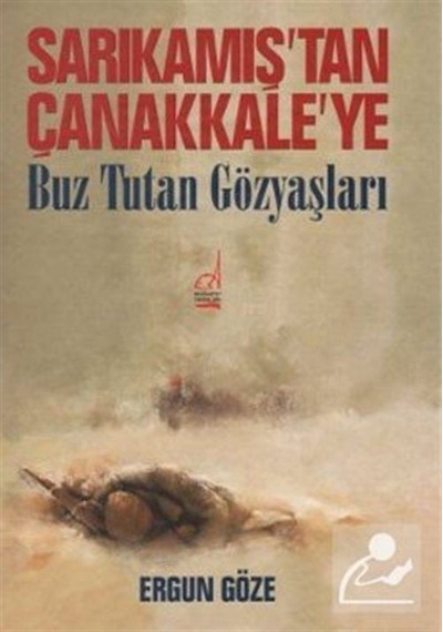 Sarıkamış'tan Çanakkale'ye - Ergun Göze - Boğaziçi Yayınları
