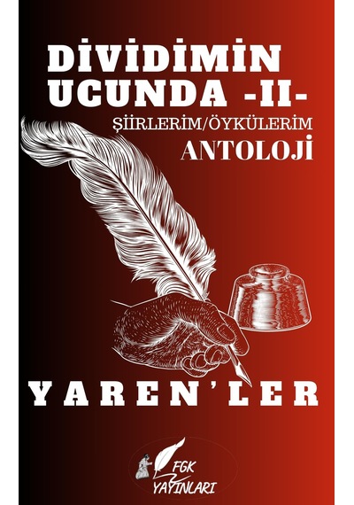 Dividimin Ucunda-2- Yarenler- Şiirlerim/öykülerim