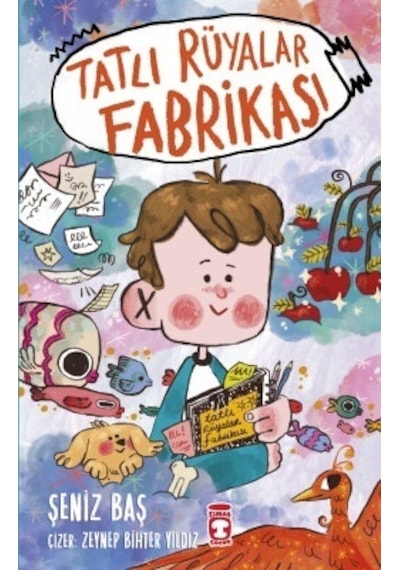 Tatlı Rüyalar Fabrikası - Şeniz Baş - Timaş Çocuk