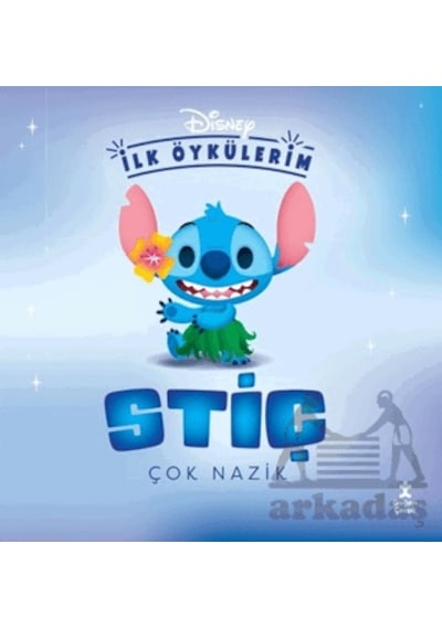 Disney İlk Öykülerim Stiç Çok Nazik Doğan Çocuk