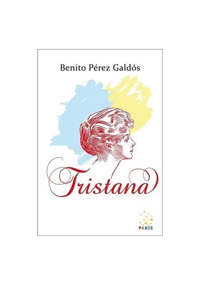 Tristana - Benito Perez Galdos - Paris